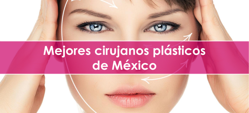 Mejores cirujanos plásticos de México